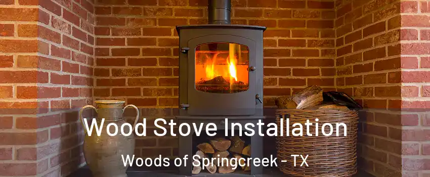 Wood Stove Installation Woods of Springcreek - TX