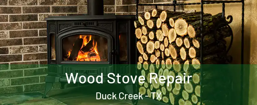 Wood Stove Repair Duck Creek - TX