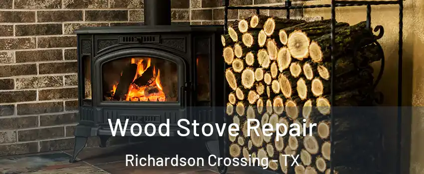 Wood Stove Repair Richardson Crossing - TX