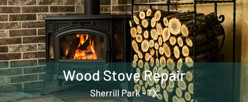 Wood Stove Repair Sherrill Park - TX