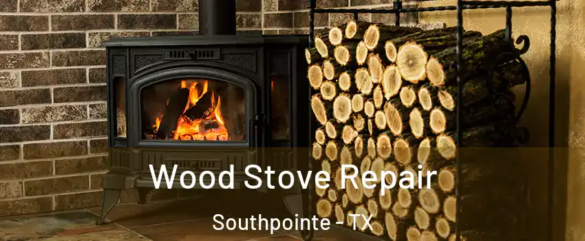 Wood Stove Repair Southpointe - TX