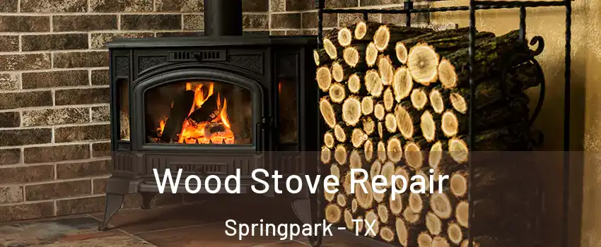 Wood Stove Repair Springpark - TX