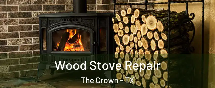 Wood Stove Repair The Crown - TX
